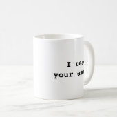 J'Ai Lu Votre E-Mail. Café Mug (Devant droit)
