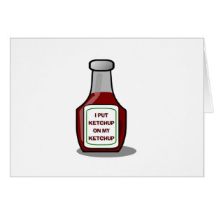 J'ai mis du ketchup sur mon ketchup