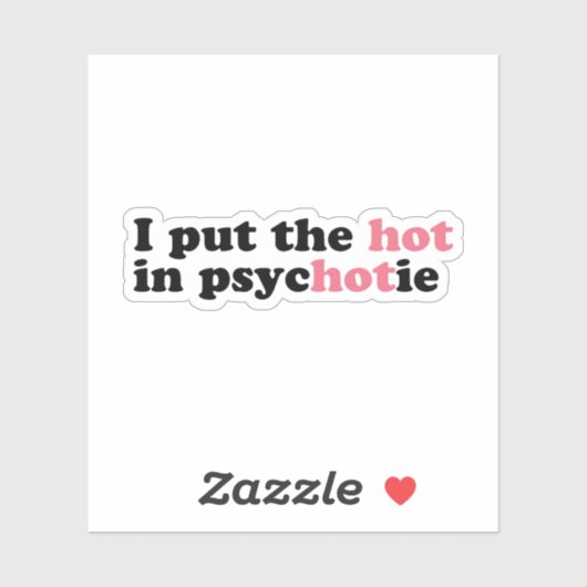J'ai mis le HOT dans PsycHOTic Funny Vinyl Sticker (Feuille)