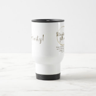 J'ai soif (Matthew 5 : 6) tasse de voyage