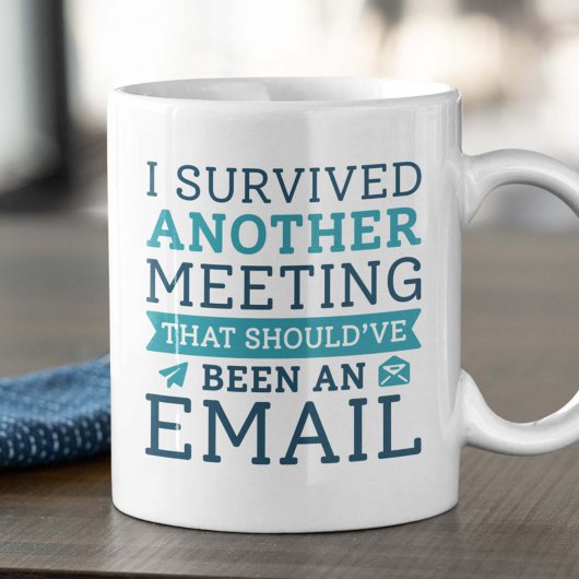 J'Ai Survécu À Une Autre Réunion De Café Mug