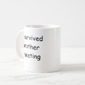 J'ai survécu à une autre réunion drôle de tasse (Devant gauche)