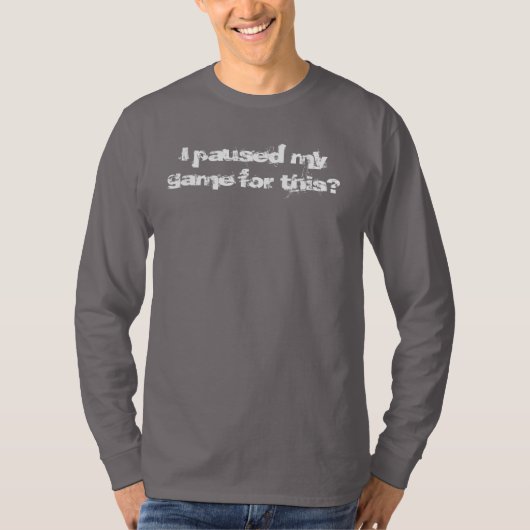 J'ai suspendu mon jeu pour ça ? tshirt à manches l (Devant)