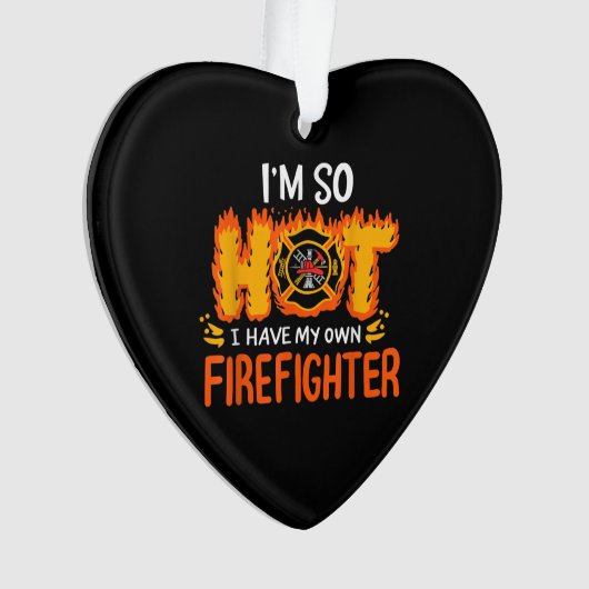 J'ai tellement chaud que j'ai mon propre pompier (devant)