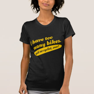 J'ai trop de vélos n'ai dit aucun T-shirt de