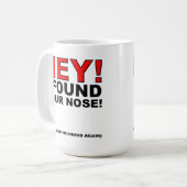 J'Ai Trouvé Votre Nez Drôle Mug (Devant gauche)