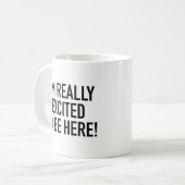 J'ai vraiment hâte d'être ici ! Mug (Devant gauche)