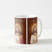 "J'ai vu que" tasse de Jésus (Devant droit)