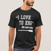 J'aime à Erg TShirt Funny Rowing Unisex Chemise (Devant)