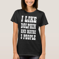 J'AIME DOLPHIN ET PEUT-ÊTRE 3 PERSONNES T-shirt