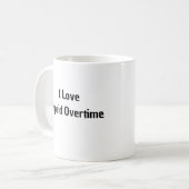 J'Aime La Mug Des Heures Supplémentaires Non Payée (Devant gauche)
