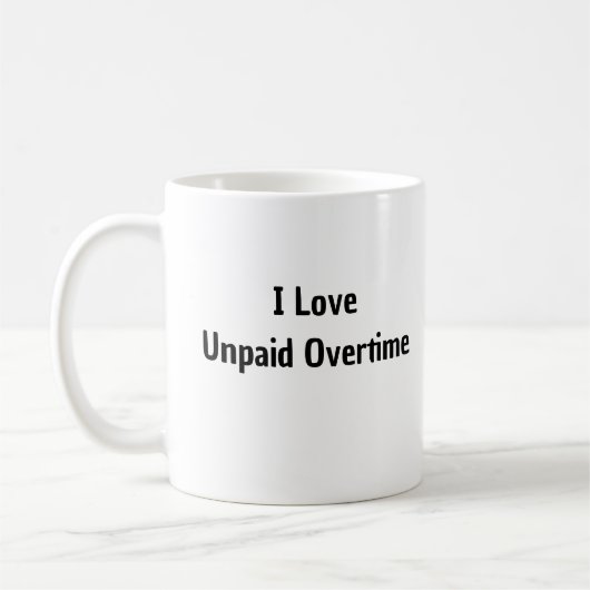 J'Aime La Mug Des Heures Supplémentaires Non Payée (Gauche)