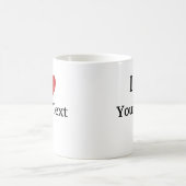 J'aime la tasse de modèle - ajoutez le texte (Centre)