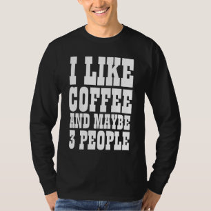 J'AIME LE CAFÉ ET PEUT-ÊTRE 3 PERSONNES T-shirt