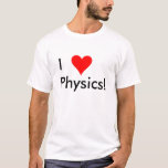 J'aime le T-shirt de physique<br><div class="desc">Pour VÉRITABLE le physicien de consécration.</div>