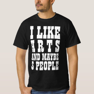J'AIME LES ARTS ET PEUT-ÊTRE 3 PERSONNES T-shirt