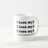 J'Aime Mon Travail* Mug (Devant droit)