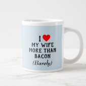 J'Aime Plus Ma Femme Que La Mug De Bacon (20oz) (Droite)