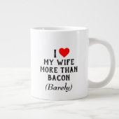 J'Aime Plus Ma Femme Que La Mug De Bacon (20oz) (Droite)