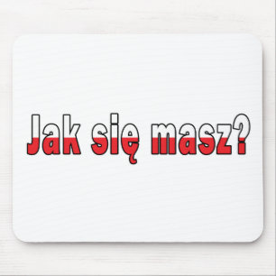 jak sie masz? - Hoe gaat het met u Muismat