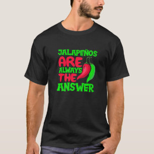 Jalapenos is altijd het antwoord op de foto van Ch T-shirt