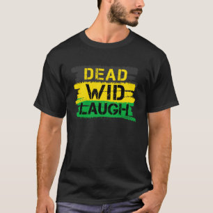 Jamaica Dead Wid Laugh Jamaicaans T-shirt