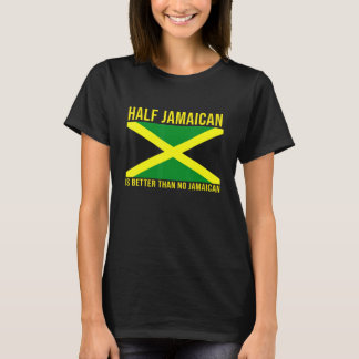 Jamaicaans Half Jamaicaans Is Better Geen Jamaicaa T-shirt