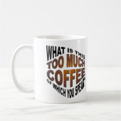 Jamais Trop De Café Drôle Mug (Gauche)