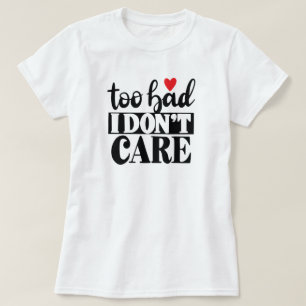 Jammer dat ik het niet kan schelen met Sassy Vrouw T-shirt