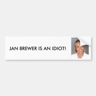Jan Brewer is een idioot Bumpersticker
