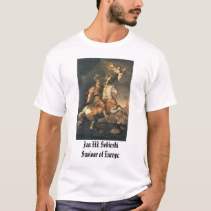 Jan III Sobieski, Jan III Sobieski Saviour of Eu.. T-shirt