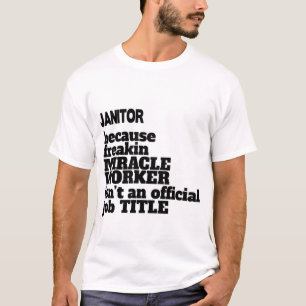 Janitor T-Shirt Gift/Cadeau, Funny Quote