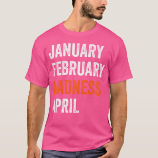 Januari Februari Madness April Funny Baske T-shirt