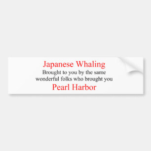 JAPANESE WHALING - PEARL HARBOR BUMPERSTICKER