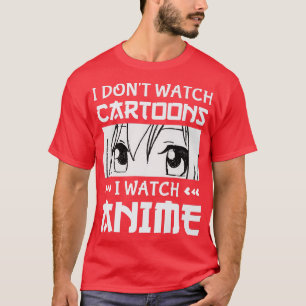 Japanse Anime Manga Ik kijk niet naar Cartoons die T-shirt