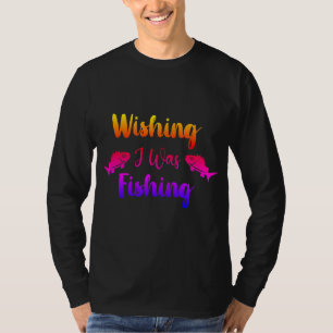 J'aurais aimé pêcher une drôle de citation T-Shirt
