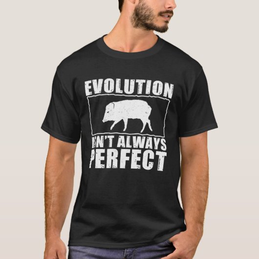 Javelina Evolution Isn t Always Perfect Peccary Fa T-shirt (Voorkant)