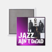 Jazz Ain't Dead Magnet (Recto/Verso)