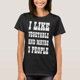 JE AIME LES LÉGUMES ET PEUT-ÊTRE T-Shirt POUR 3 PE