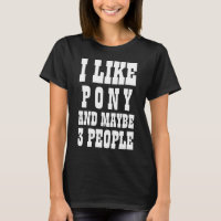 Je aime PONEY ET PEUT-ÊTRE 3 PERSONNES T-Shirt