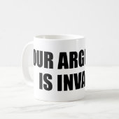 Je argument is ongeldig koffiemok (Voorkant links)