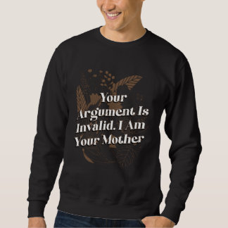 Je Argumentatie Is Ongeldig Moeder Uitspraken Moed Trui