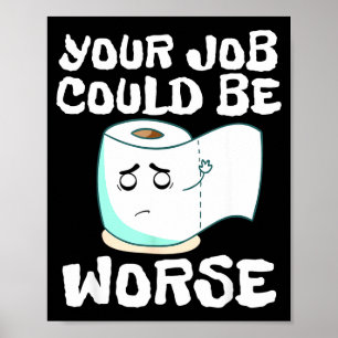 Je baan kan slechter Toiletgrap Poster