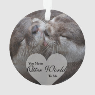 Je bedoelt een otterwereld voor mij, otters houden ornament