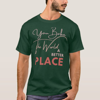 JE BEELDT DE WERELD EEN BETERE PLAATS 1 T-SHIRT