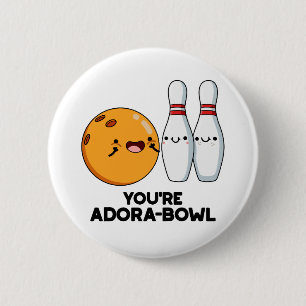 Je bent Adora-Bowl Funny Bowling Pun Ronde Button 5,7 Cm