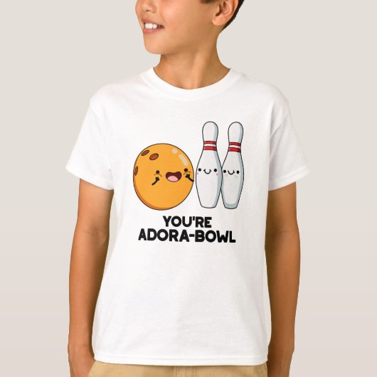 Je bent Adora-Bowl Funny Bowling Pun T-shirt (Voorkant)