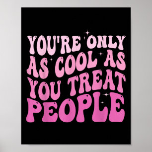 Je bent alleen zo cool als je mensen groovy behand poster