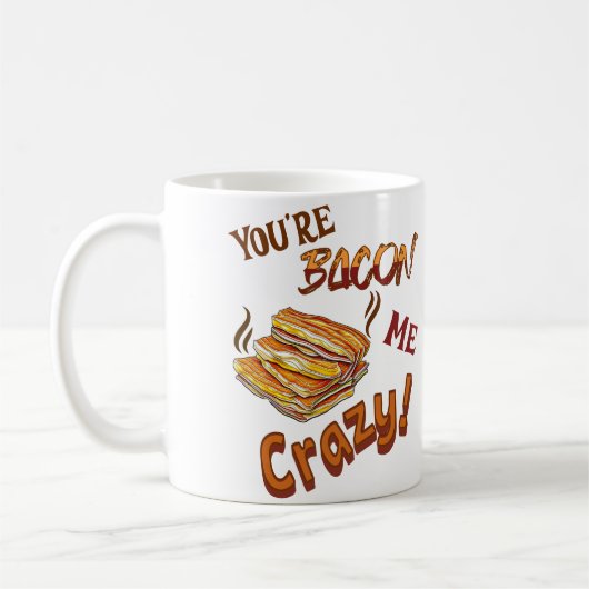 Je bent Bacon Me Crazy Lover Ceramic Koffiemok (Links)