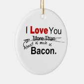 Je bent bijna net zo dol als Bacon Couples Keramisch Ornament (Rechts)